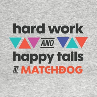 Hard work and Happy Tails T-Shirt